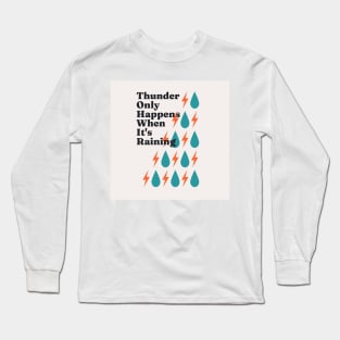 Thunder always happens when its raining Long Sleeve T-Shirt